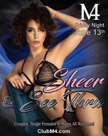Club M4 Sheer & See Thru Friday June 13th